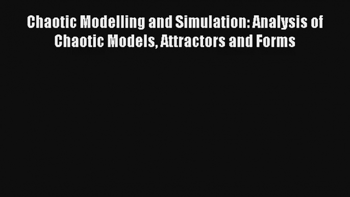 AudioBook Chaotic Modelling and Simulation: Analysis of Chaotic Models Attractors and Forms