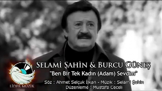 Selami Şahin & Burcu Güneş - Ben Bir Tek Kadın (Adam) Sevdim (Mustafa Ceceli Version)