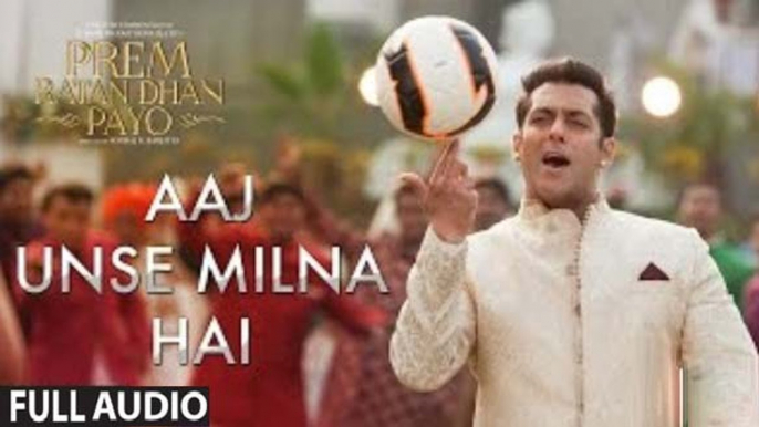 Aaj Unse Milna Hai - Full AUDIO Song | Shaan | Prem Ratan Dhan Payo (2015)