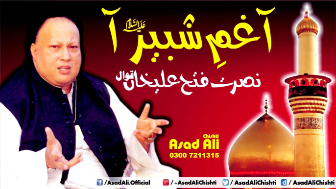 Aa Gham E Shabbir Aa - Manqabat Mola Imam Hussain (A.S) - Nusrat Fateh Ali Khan Qawwal