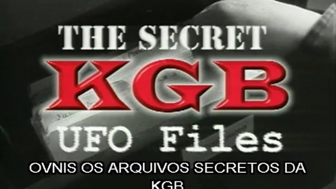 OVNIs: Os Arquivos Secretos da KGB - Parte 1 de 2