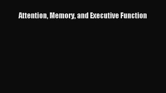 [PDF Download] Attention Memory and Executive Function [PDF] Full Ebook