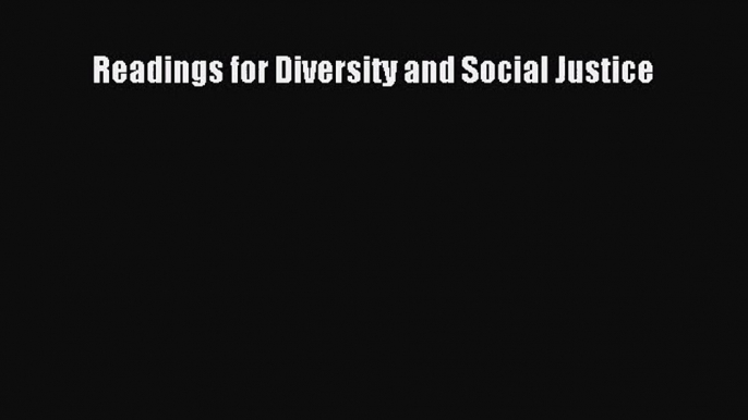 [PDF Download] Readings for Diversity and Social Justice [PDF] Online