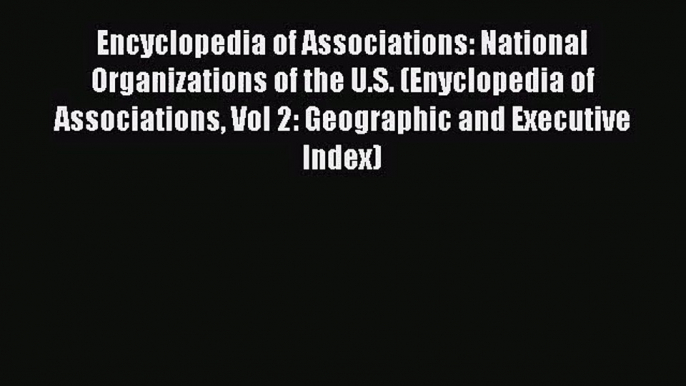 [PDF Download] Encyclopedia of Associations: National Organizations of the U.S. (Enyclopedia