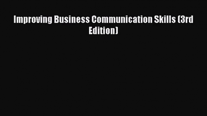 [PDF Download] Improving Business Communication Skills (3rd Edition) [Read] Online