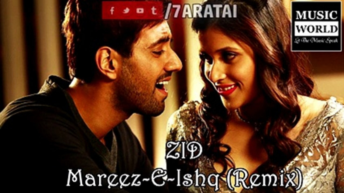 Mareez E Ishq (Remix)   Zid