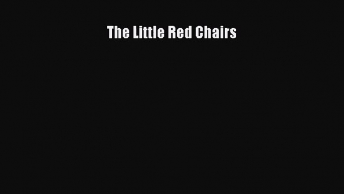 [PDF Download] The Little Red Chairs [Read] Online