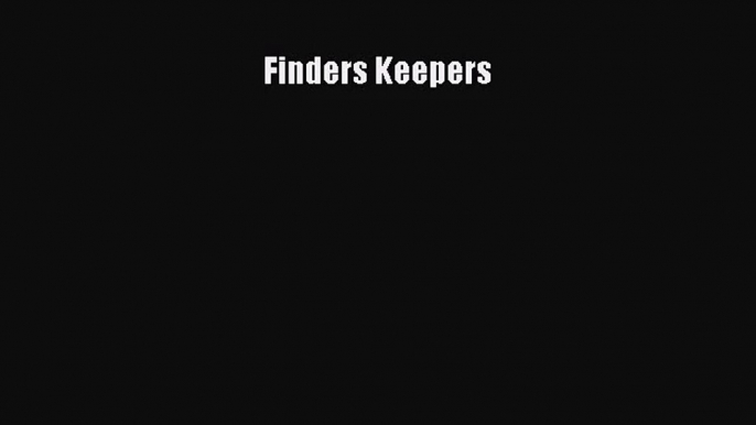 [PDF Download] Finders Keepers [Read] Full Ebook