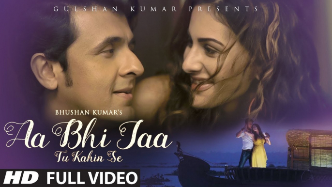 Aa Bhi Jaa Tu Kahin Se Full Video Song 2015 Starring Amyra Dastur & Sonu Nigam Full HD