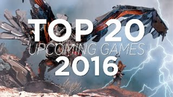 TOP 20 UPCOMING GAMES 2016 - HD