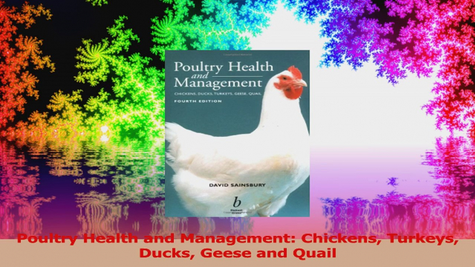 Poultry Health and Management Chickens Turkeys Ducks Geese and Quail Read Online