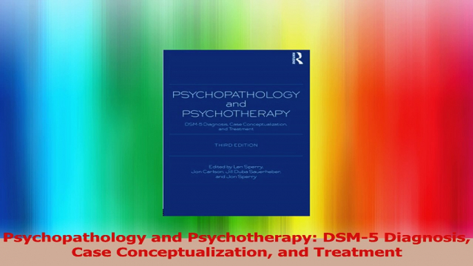 Psychopathology and Psychotherapy DSM5 Diagnosis Case Conceptualization and Treatment Download