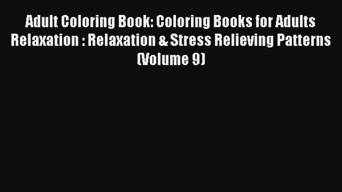 Adult Coloring Book: Coloring Books for Adults Relaxation : Relaxation & Stress Relieving Patterns