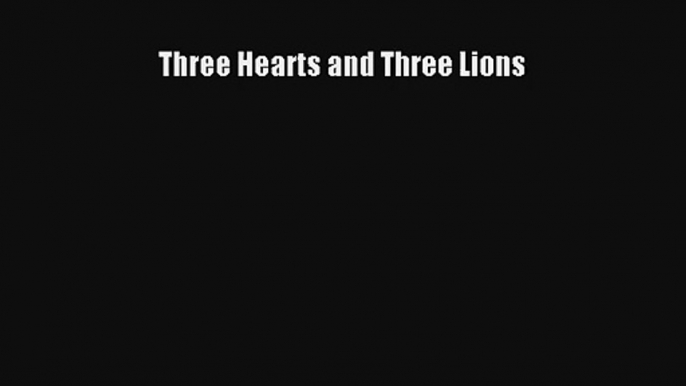 Three Hearts and Three Lions [Read] Full Ebook