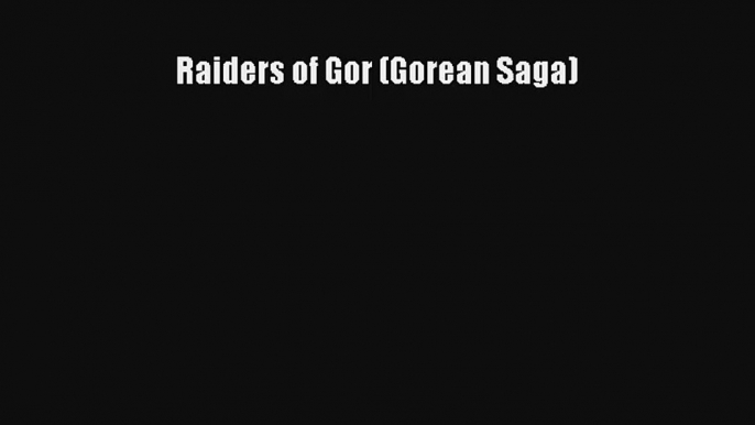 Raiders of Gor (Gorean Saga) [PDF Download] Online