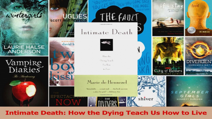 Read  Intimate Death How the Dying Teach Us How to Live Ebook Free