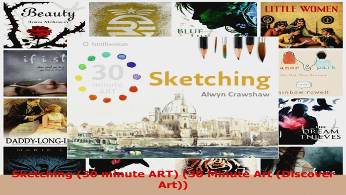 Read  Sketching 30 minute ART 30 Minute Art Discover Art EBooks Online