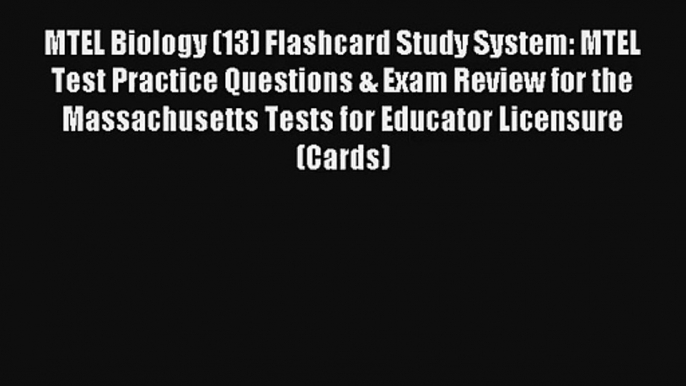 [Read] MTEL Biology (13) Flashcard Study System: MTEL Test Practice Questions & Exam Review