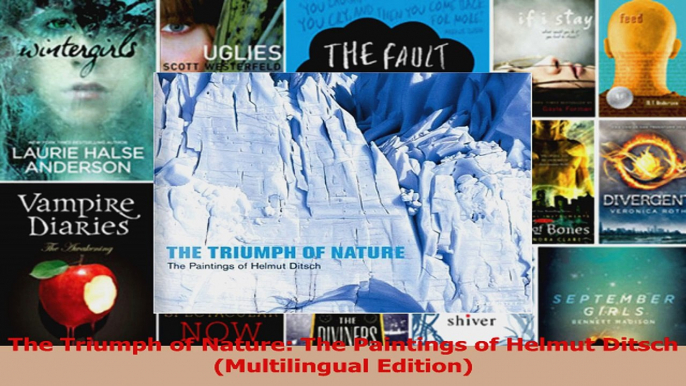 Read  The Triumph of Nature The Paintings of Helmut Ditsch Multilingual Edition Ebook Free