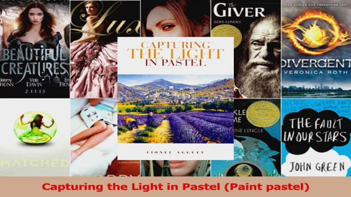 Read  Capturing the Light in Pastel Paint pastel Ebook Free