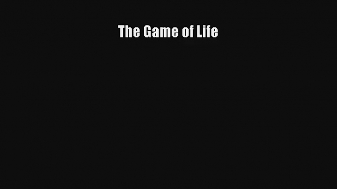 The Game of Life [PDF] Full Ebook