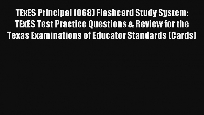 [Read] TExES Principal (068) Flashcard Study System: TExES Test Practice Questions & Review