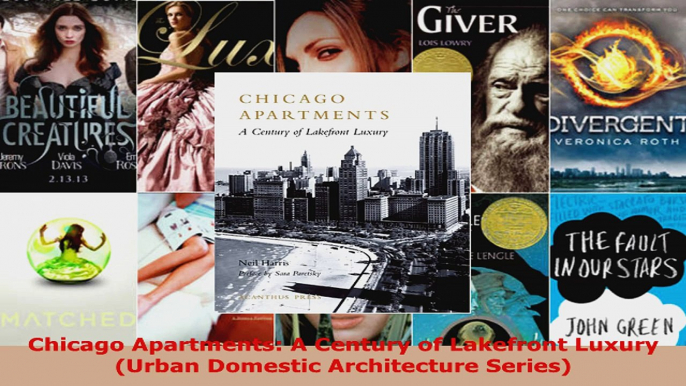 Read  Chicago Apartments A Century of Lakefront Luxury Urban Domestic Architecture Series Ebook Free