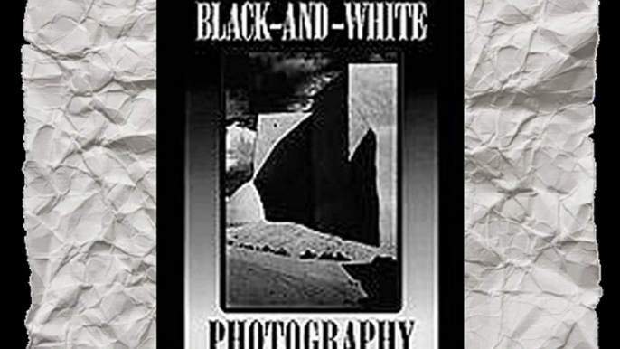 Mastering Black-and-White Photography: From Camera to Darkroom