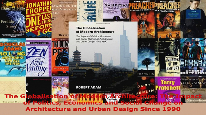 Download  The Globalisation of Modern Architecture The Impact of Politics Economics and Social EBooks Online