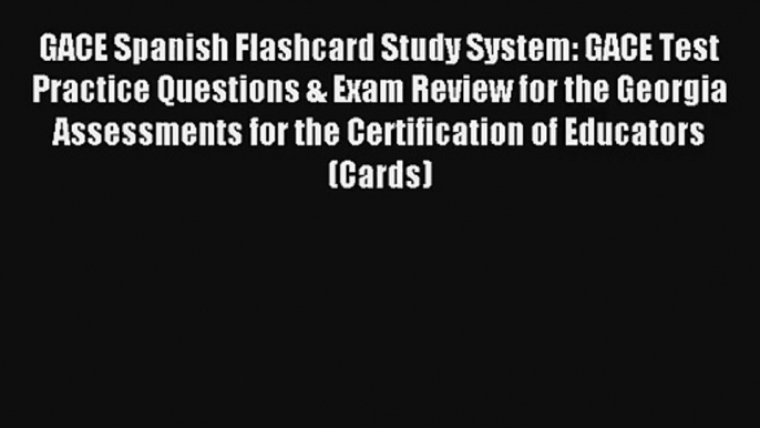 [Read] GACE Spanish Flashcard Study System: GACE Test Practice Questions & Exam Review for