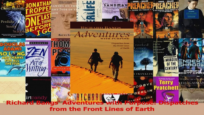 Read  Richard Bangs Adventures with Purpose Dispatches from the Front Lines of Earth Ebook Free