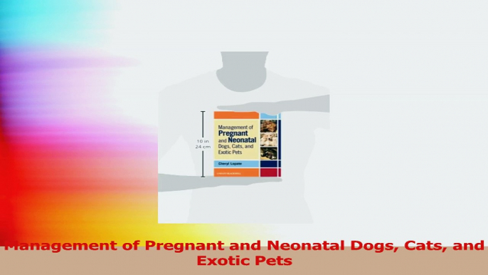 Management of Pregnant and Neonatal Dogs Cats and Exotic Pets PDF