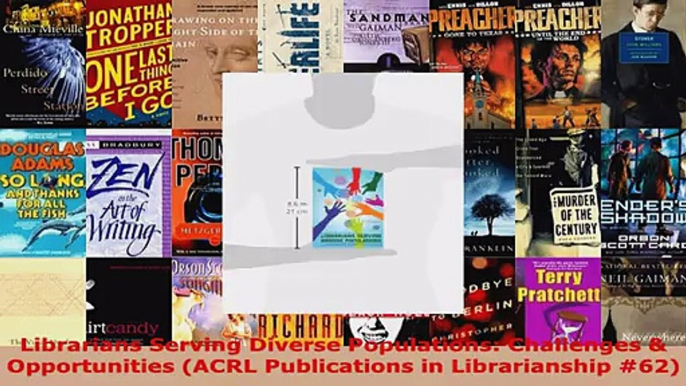 Read  Librarians Serving Diverse Populations Challenges  Opportunities ACRL Publications in EBooks Online