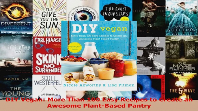 Read  DIY Vegan More Than 100 Easy Recipes to Create an Awesome PlantBased Pantry EBooks Online