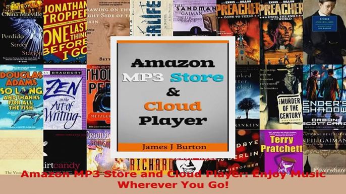 Download  Amazon MP3 Store and Cloud Player Enjoy Music Wherever You Go PDF Online