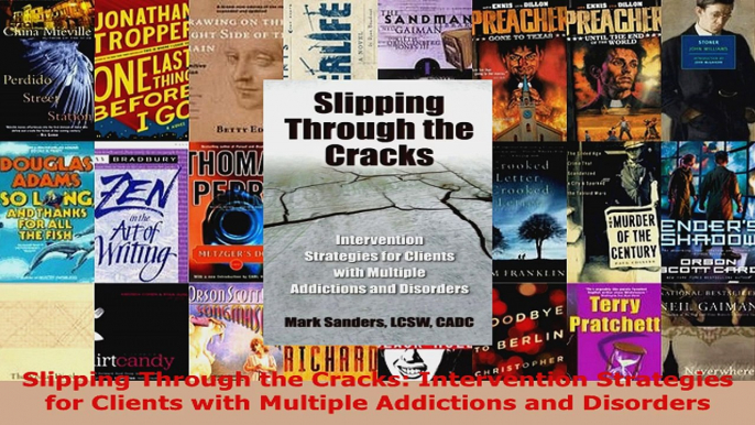 Read  Slipping Through the Cracks Intervention Strategies for Clients with Multiple Addictions EBooks Online