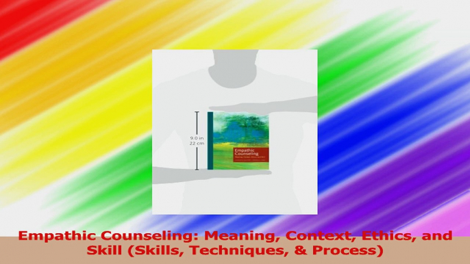 Read  Empathic Counseling Meaning Context Ethics and Skill Skills Techniques  Process Ebook Free