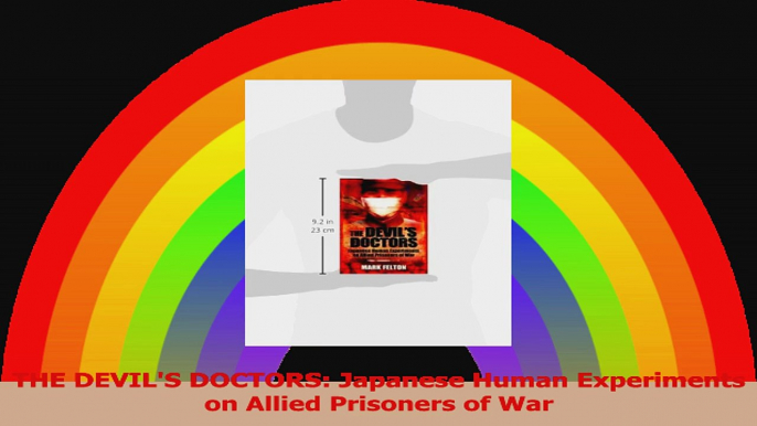 THE DEVILS DOCTORS Japanese Human Experiments on Allied Prisoners of War PDF