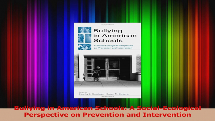 Read  Bullying in American Schools A SocialEcological Perspective on Prevention and Ebook Free