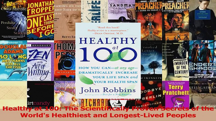 PDF Download  Healthy at 100 The Scientifically Proven Secrets of the Worlds Healthiest and PDF Online