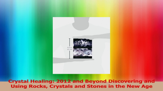 Crystal Healing 2012 and Beyond Discovering and Using Rocks Crystals and Stones in the Read Online