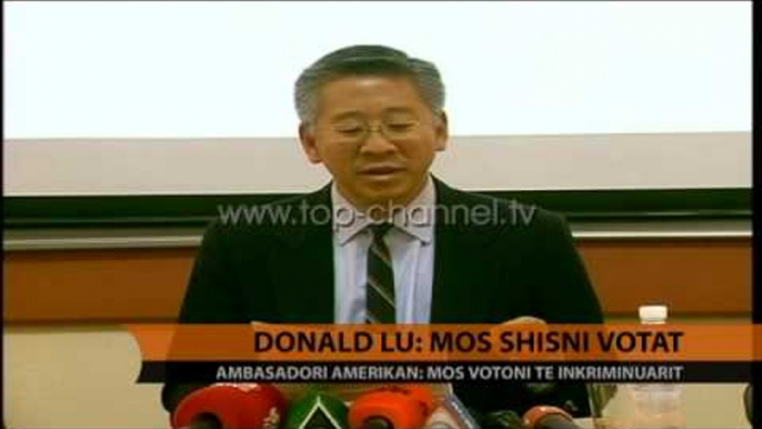 Donald Lu: Mos shisni votat dhe mos votoni të inkriminuarit  - Top Channel Albania - News - Lajme