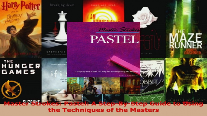 Read  Master Strokes Pastel A StepByStep Guide to Using the Techniques of the Masters Ebook Free