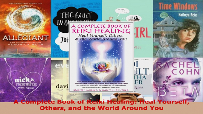 Read  A Complete Book of Reiki Healing Heal Yourself Others and the World Around You Ebook Free