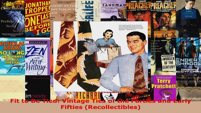 Read  Fit to Be Tied Vintage Ties of the Forties and Early Fifties Recollectibles PDF Online