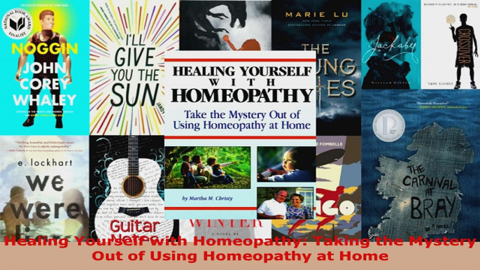 Download  Healing Yourself with Homeopathy Taking the Mystery Out of Using Homeopathy at Home Ebook Free