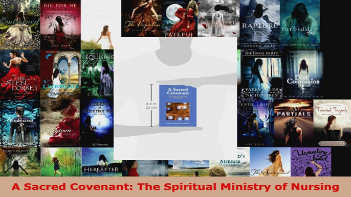 Read  A Sacred Covenant The Spiritual Ministry of Nursing Ebook Free