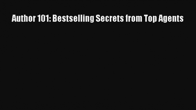 [PDF] Author 101: Bestselling Secrets from Top Agents Online