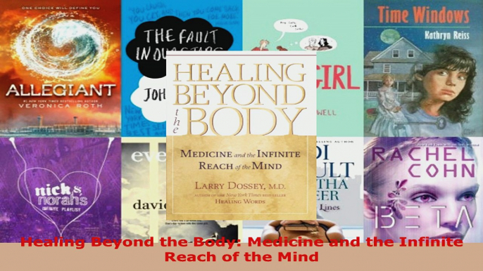 Read  Healing Beyond the Body Medicine and the Infinite Reach of the Mind Ebook Free