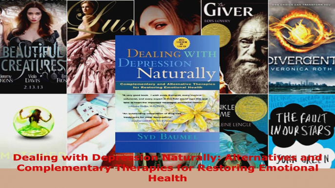 Download  Dealing with Depression Naturally Alternatives and Complementary Therapies for Restoring PDF Online